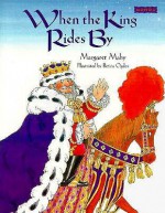 When the King Rides by - Margaret Mahy, Betina Ogden