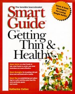 Smart Guide to Getting Thin & Healthy - Katharine Colton, Michael Cader