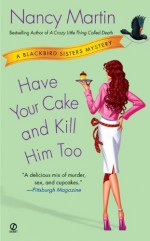 Have Your Cake and Kill Him Too - Nancy Martin