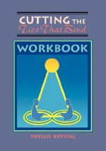 Cutting Ties That Bind Workbook - Phyllis Krystal, Rose Sheifer