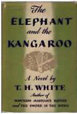 The Elephant and the Kangaroo - T.H. White