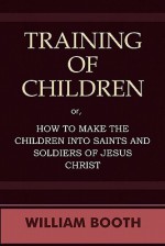 Training of Children - William Booth