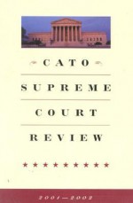 Cato Supreme Court Review, 2001-2002 - James L. Swanson