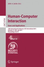 Human Computer Interaction: Users And Applications: 14th International Conference, Hci International 2011, Orlando, Fl, Usa, July 9 14, 2011, ... Applications, Incl. Internet/Web, And Hci) - Julie A. Jacko