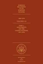 Foreign Relations of the United States, 1969–1976, Volume E–14, Part 1, Documents on the United Nations, 1973–1976 - William B. McAllister, Edward C. Keefer