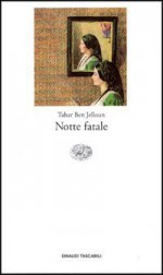 Notte fatale - Tahar Ben Jelloun, Egi Volterrani