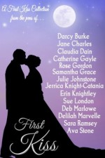 First Kiss - Rose Gordon, Sue London, Ava Stone, Jane Charles, Claudia Dain, Deb Marlowe, Jerrica Knight-Catania, Julie Johnstone, Darcy Burke, Sara Ramsey, Catherine Gayle