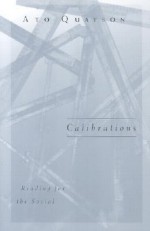 Calibrations: Reading For The Social - Ato Quayson