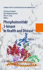 Phosphoinositide 3-kinase in Health and Disease: Volume 1: 346 (Current Topics in Microbiology and Immunology) - Christian Rommel, Bart Vanhaesebroeck, Peter K. Vogt