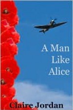 A Man Like Alice - Claire Jordan