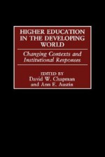 Higher Education in the Developing World: Changing Contexts and Institutional Responses (Gpg) (PB) - David W. Chapman, Ann E. Austin