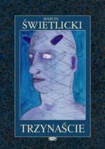 Trzynaście - Marcin Świetlicki