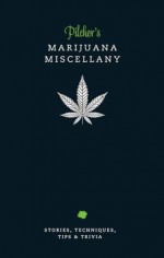 Pilcher's Marijuana Miscellany - Tim Pilcher