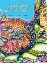 Multicultural Geographies: The Changing Racial/Ethnic Patterns of the United States - John W. Frazier, Florence M. Margai