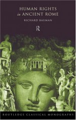 Human Rights in Ancient Rome - Richard Bauman