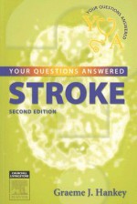 Stroke: Your Questions Answered - Graeme J. Hankey