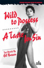 Wild to Possess/A Taste for Sin - Gil Brewer