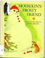 Mousekin's Frosty Friend - Edna Miller