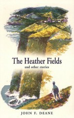 The Heather Fields: And Other Stories - John F. Deane