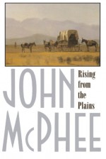 Rising from the Plains - John McPhee