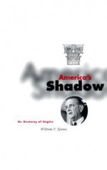 America'S Shadow: An Anatomy of Empire - William V. Spanos