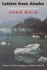 Letters From Alaska - John Muir, Bruce Merrell, Robert E. Engberg