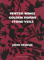 Pewter Wing, Golden Horns, Stone Veils - John Hejduk