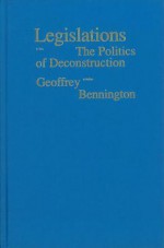 Legislations: The Politics of Deconstruction - Geoffrey Bennington