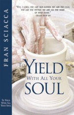 To Yield with All Your Soul - Fran Sciacca