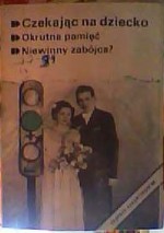 Ekspres Reporterów'88. Czekając na dziecko. Okrutna pamięć. Niewinny zabójca? - Krystyna Pytlakowska, Jerzy Łaniewski, Mirosław Machnacki, Zbigniew Skoczek