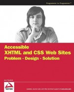 Accessible XHTML and CSS Web Sites: Problem - Design - Solution - Jon Duckett