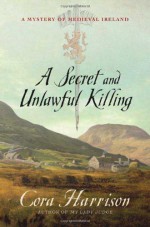 A Secret and Unlawful Killing - Cora Harrison