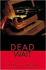 Dead Wait - Ferrel Moore