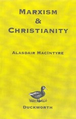 Marxism and Christianity - Alasdair MacIntyre