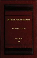 Myths and Dreams - Edward Clodd, Digital Text Publishing Co.