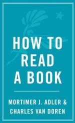 How to Read a Book (A Touchstone book) - Charles Van Doren, Mortimer J. Adler