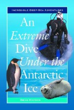 An Extreme Dive Under the Antarctic Ice - Bradford Matsen