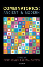 Combinatorics: Ancient & Modern - Ronald Graham, Robin Wilson, John J. Watkins, Ahmed Djebbar