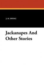 Jackanapes and Other Stories - Juliana Horatia Ewing, Randolph Caldecott, Horatia K.F. Eden