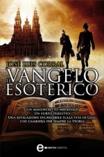 Il vangelo esoterico (eNewton Narrativa) (Italian Edition) - José Luis Corral, A. Sbardella