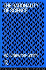 The Rationality of Science - William H. Newton-Smith