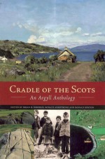 Cradle of the Scots: An Argyll Anthology - Ronald Renton