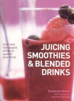 Juicing, Smoothies & Blended Drinks - Suzannah Olivier