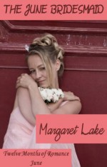 The June Bridesmaid (Twelve Months of Romance - June) - Margaret Lake