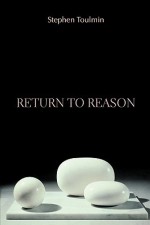 Return to Reason - Stephen Toulmin