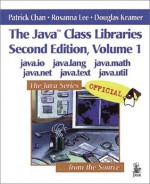 The Java Class Libraries, Volume 1: java.io, java.lang, java.math, java.net, java.text, java.util (2nd Edition) - Patrick Chan, Rosanna Lee, Douglas Kramer