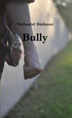 Bully - Nathaniel Brehmer