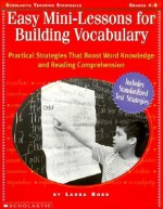 Easy Mini-lessons For Building Vocabulary: Practical Strategies That Boost Word Knowledge and Reading Comprehension - Laura Robb