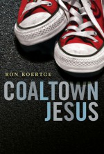 Coaltown Jesus - Ron Koertge