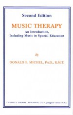 Music Therapy: An Introduction, Including Music in Special Education - Donald E. Michel